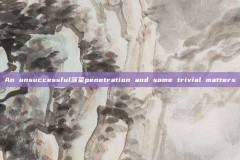 An unsuccessful菠菜penetration and some trivial matters