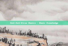 Anti-Anti-Virus Basics - Basic Knowledge