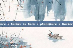 hire a <strong>hacker</strong> to hack a phone(Hire a <strong>hacker</strong>)