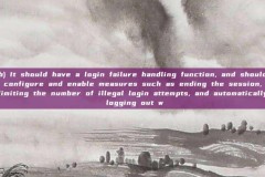 b) It should have a login failure handling function, and should configure and enable measures such as ending the session, limiting the number of illegal login attempts, and automatically logging out w