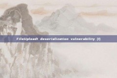 FileUpload1 deserialization vulnerability (1)