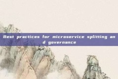Best practices for microservice splitting and governance