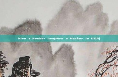 hire a <strong>hacker</strong> usa(Hire a <strong>hacker</strong> in USA)
