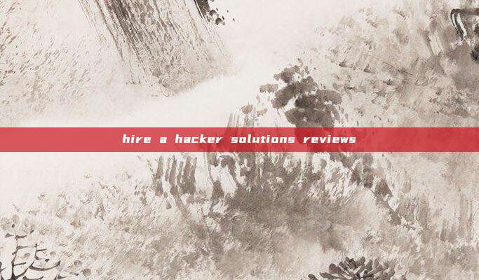 hire a hacker solutions reviews