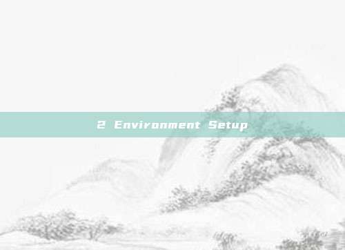 2 Environment Setup