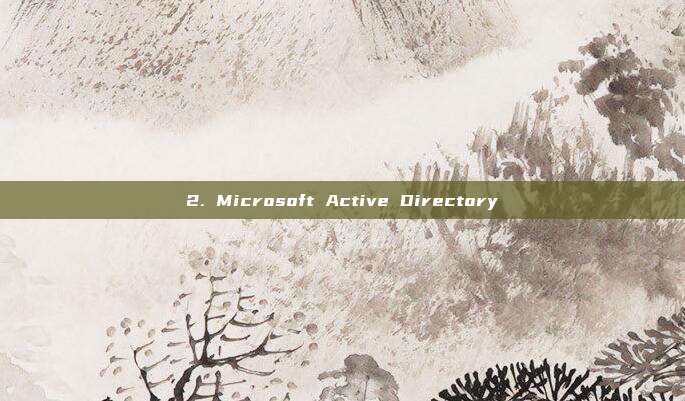 2. Microsoft Active Directory