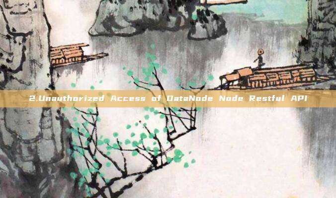 2.Unauthorized Access of DataNode Node Restful API