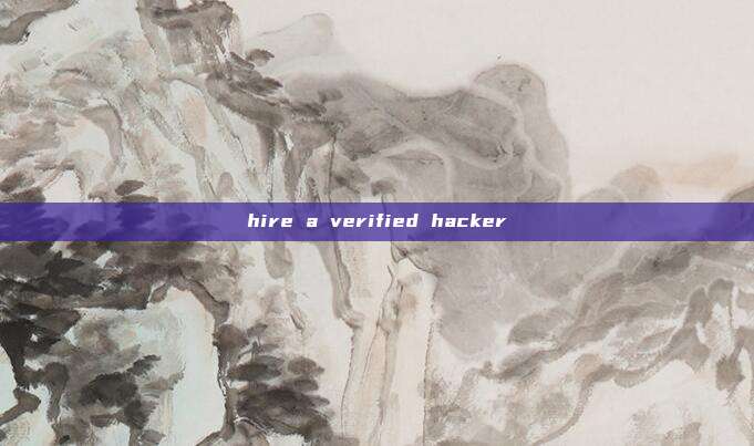 hire a verified hacker