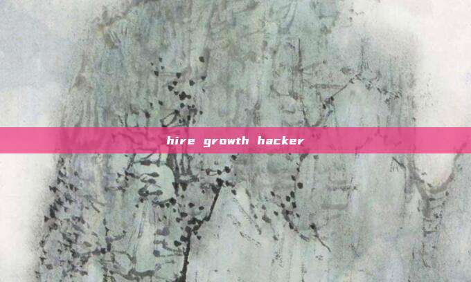 hire growth hacker