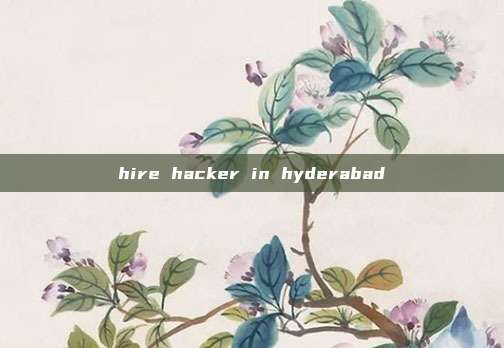 hire hacker in hyderabad