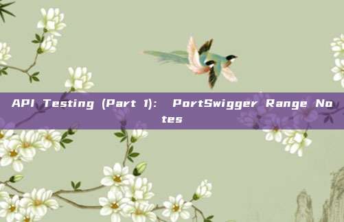 API Testing (Part 1): PortSwigger Range Notes