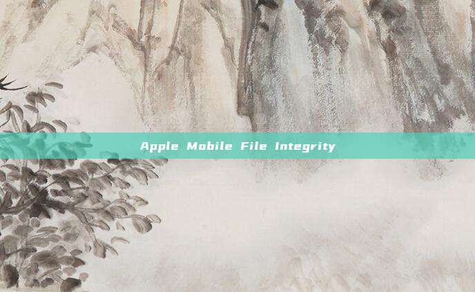 Apple Mobile File Integrity