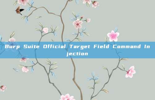 Burp Suite Official Target Field Command Injection