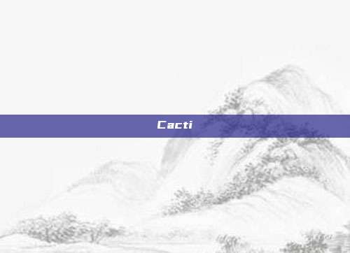 Cacti