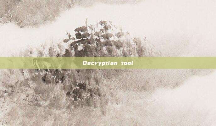 Decryption tool