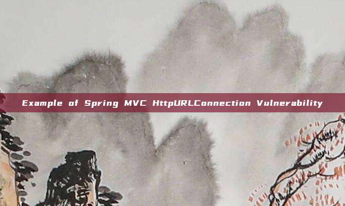 Example of Spring MVC HttpURLConnection Vulnerability