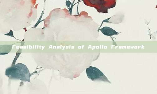 Feasibility Analysis of Apollo Framework