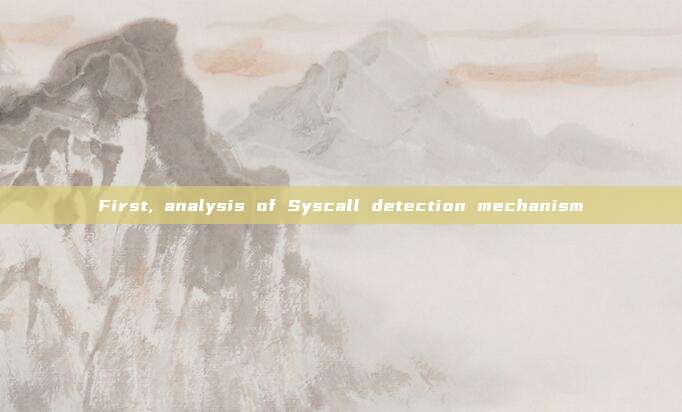 First, analysis of Syscall detection mechanism