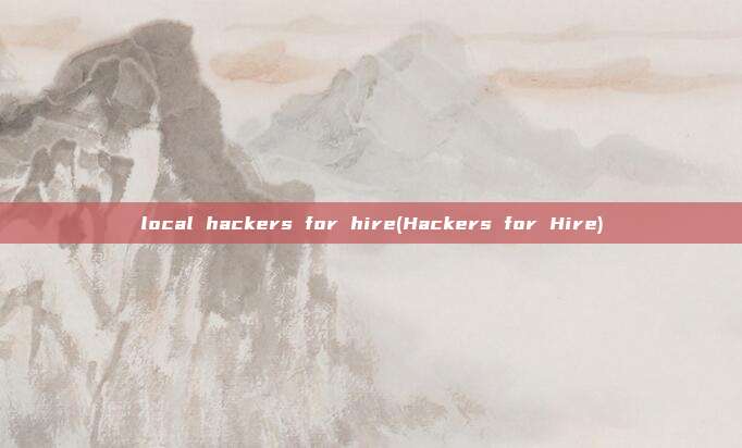 local hackers for hire(Hackers for Hire)