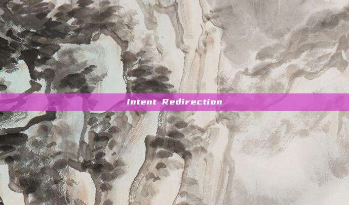 Intent Redirection