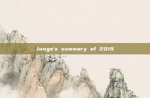 Junge's summary of 2019