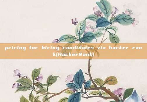 pricing for hiring candidates via hacker rank(HackerRank)