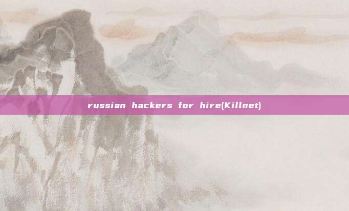 russian hackers for hire(Killnet)