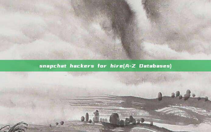 snapchat hackers for hire(A-Z Databases)