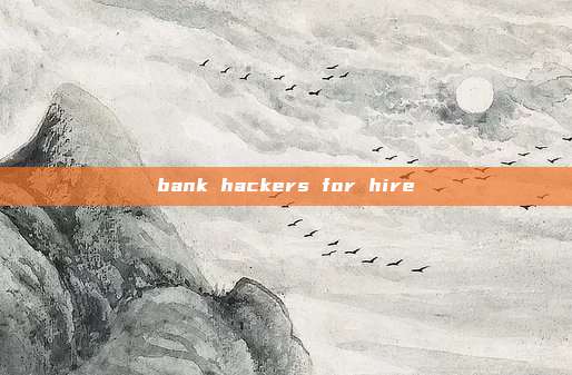 bank hackers for hire