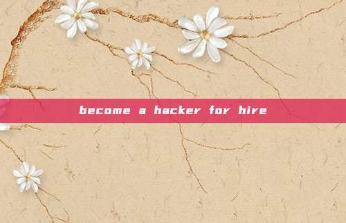 become a hacker for hire