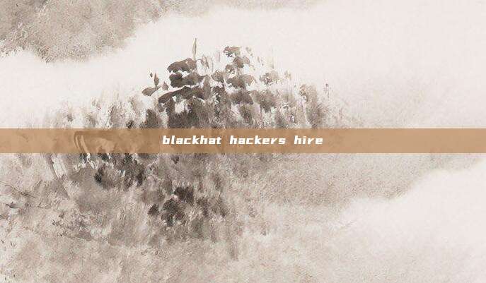 blackhat hackers hire