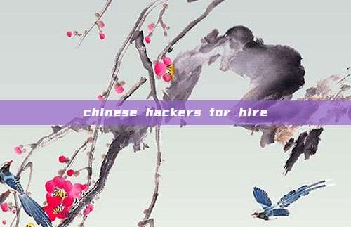 chinese hackers for hire