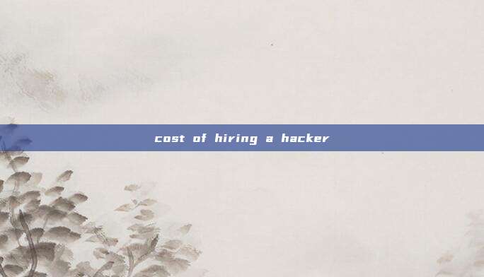 cost of hiring a hacker