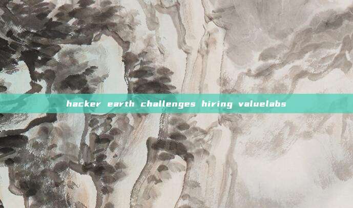 hacker earth challenges hiring valuelabs