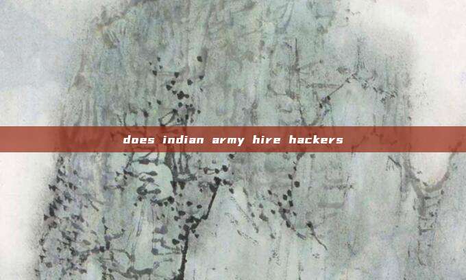 does indian army hire hackers
