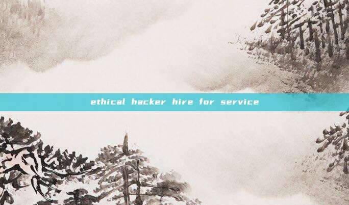 ethical hacker hire for service