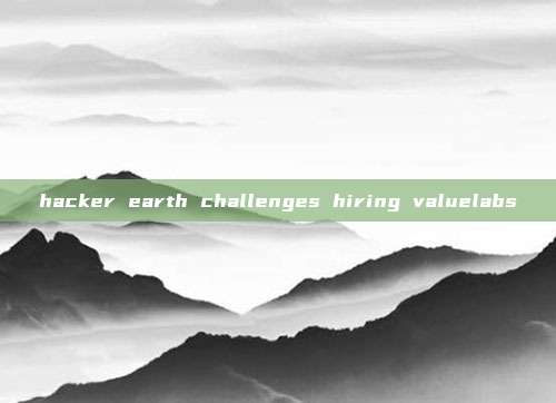 hacker earth challenges hiring valuelabs
