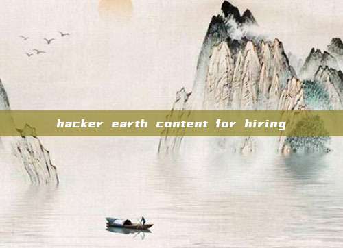 hacker earth content for hiring