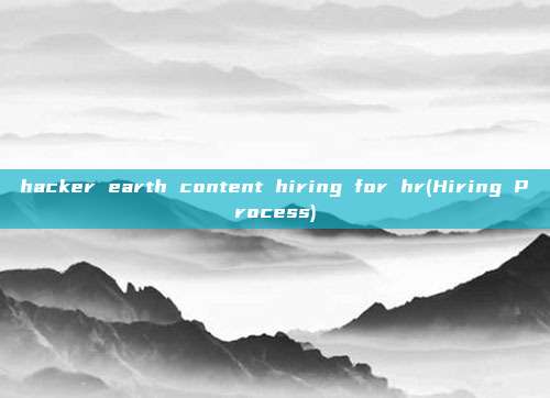 hacker earth content hiring for hr(Hiring Process)