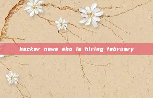 hacker news who is hiring february