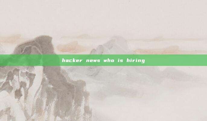 hacker news who is hiring
