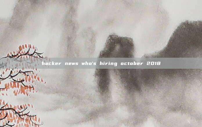 hacker news who's hiring october 2018