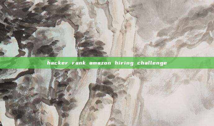 hacker rank amazon hiring challenge
