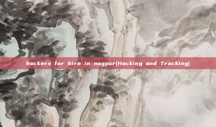 hackers for hire in nagpur(Hacking and Tracking)