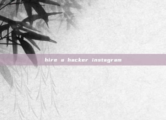 hire a hacker instagram