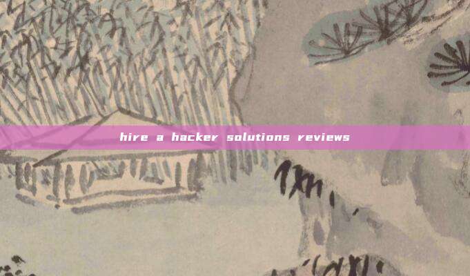 hire a hacker solutions reviews