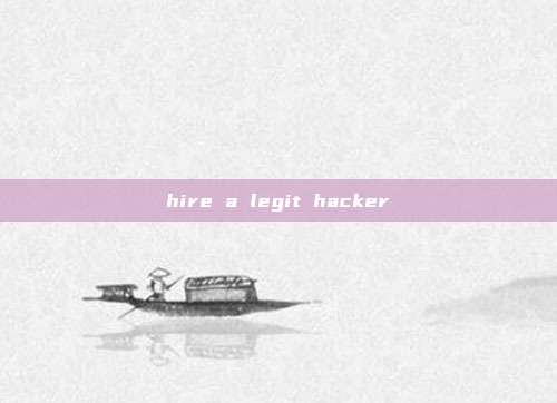 hire a legit hacker