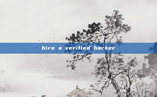 hire a verified hacker