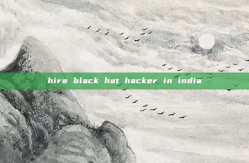 hire black hat hacker in india