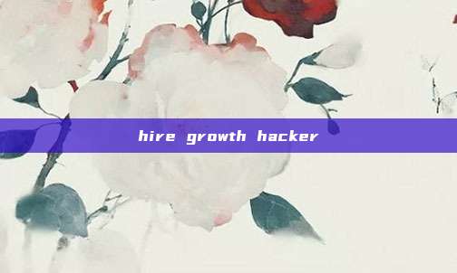 hire growth hacker